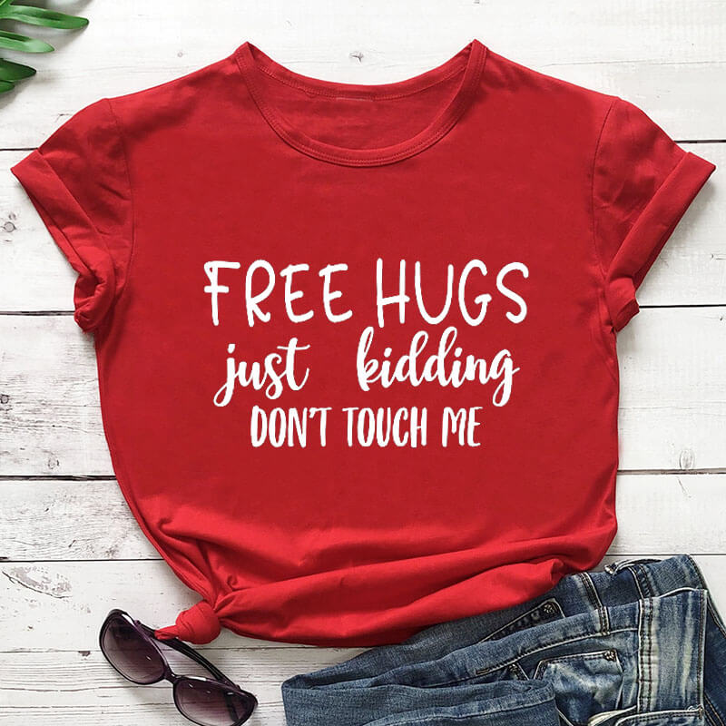 Women Free Hugs Just Kidding T Shirt New Arrival