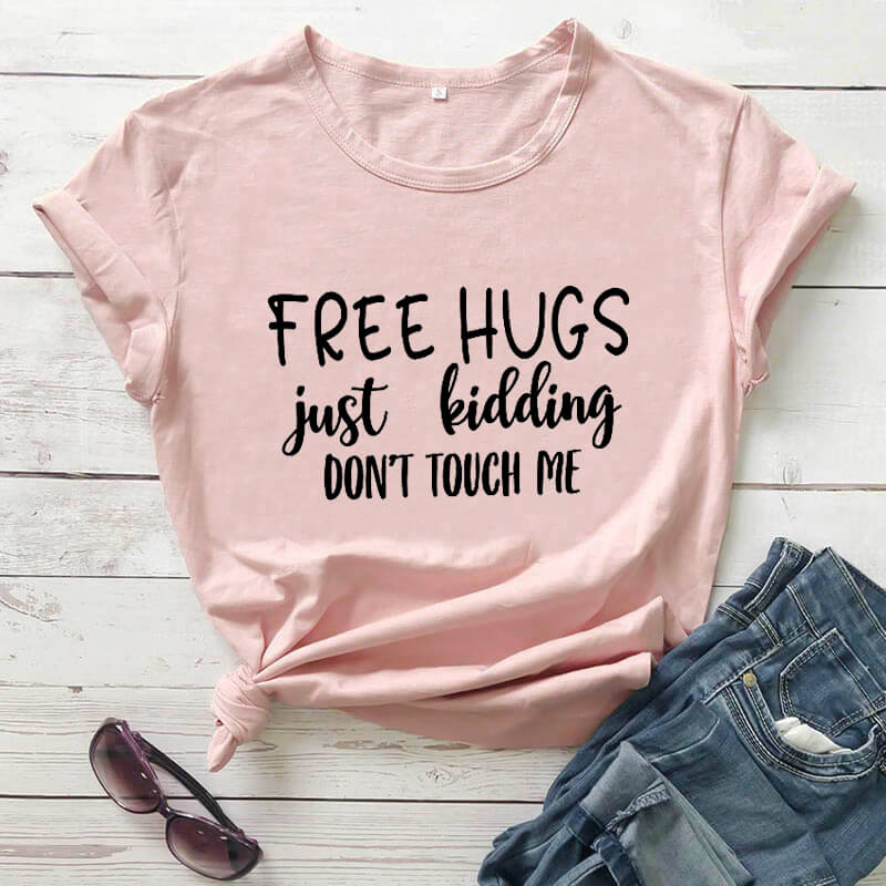 Women Free Hugs Just Kidding T Shirt New Arrival