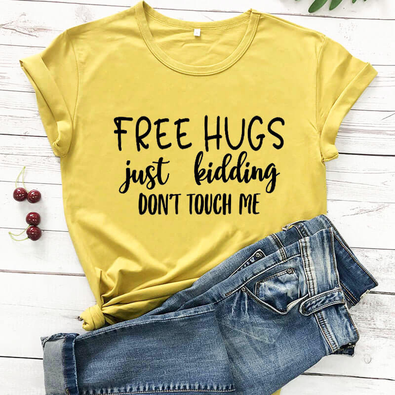 Women Free Hugs Just Kidding T Shirt New Arrival