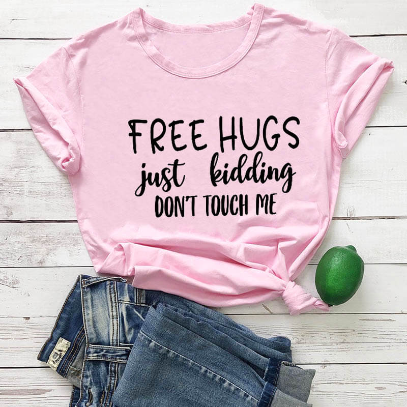 Women Free Hugs Just Kidding T Shirt New Arrival